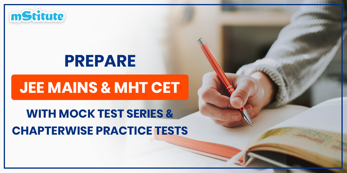 HOW TO PREPARE JEE MAINS 2020 & MHT CET 2020 WITH MOCK TEST SERIES & CHAPTER WISE PRACTICE TESTS